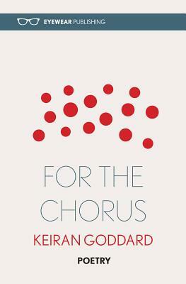 For the Chorus by Keiran Goddard