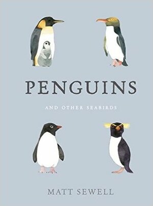 Penguins and Other Seabirds by Matt Sewell