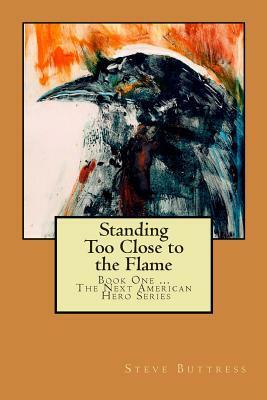 Standing Too Close to the Flame by Steve Buttress