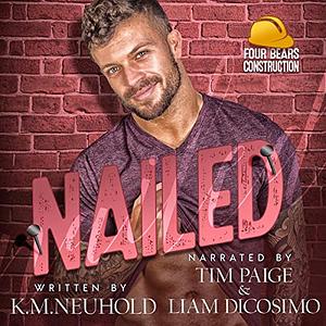 Nailed by K.M. Neuhold