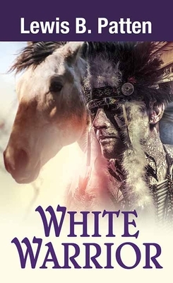 White Warrior by Lewis B. Patten