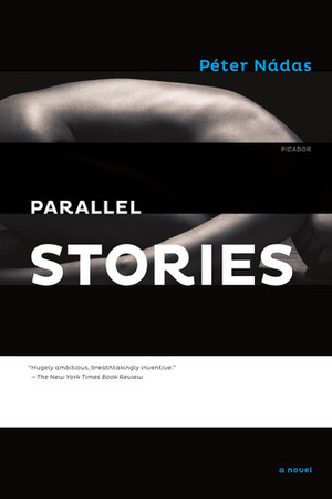 Parallel Stories: A Novel by Imre Goldstein, Péter Nádas