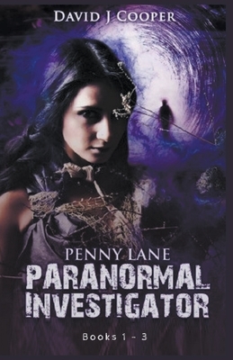 Penny Lane, Paranormal Investigator. Series, Books 1 - 3 by David J. Cooper