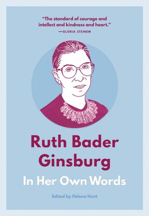 Ruth Bader Ginsburg: In Her Own Words by Ruth Bader Ginsburg