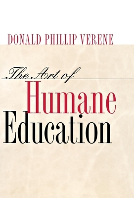 The Art of Humane Education: A Passion for Resistance: by Donald Phillip Verene