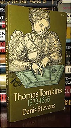 Thomas Tomkins: 1572–1656 by Denis Stevens
