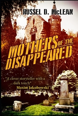 Mothers of the Disappeared by Russel D. McLean
