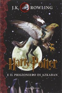 Harry Potter e il prigioniero di Azkaban by J.K. Rowling