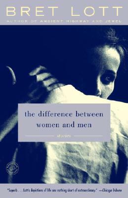 The Difference Between Women and Men: Stories by Bret Lott