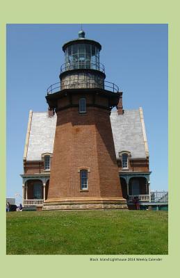 Block Island Lighthouse 2014 Weekly Calender: 2014 weekly calendar with photo of the Block Island Lighthouse by K. Rose