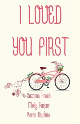 I Loved You First by Karen Hawkins, Suzanne Enoch, Molly Harper