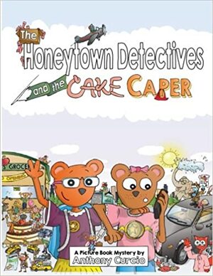 The Honeytown Detectives and the Cake Caper by Anthony Curcio