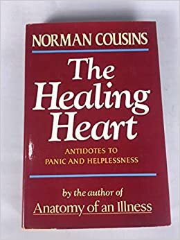 The Healing Heart: Antidotes to Panic and Helplessness by Norman Cousins