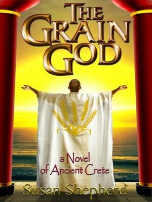 The Grain God by Susan Shepherd