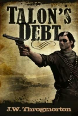 Talon's Debt by J. W. Throgmorton