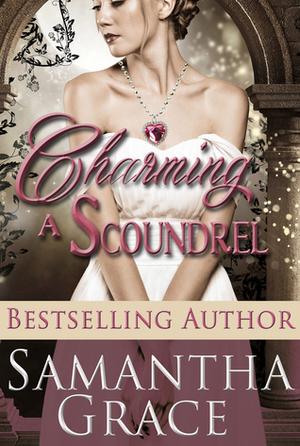 Charming a Scoundrel by Samantha Grace