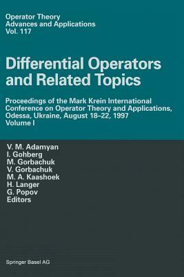 Differential Operators and Related Topics: Proceedings of the Mark Krein International Conference on Operator Theory and Applications, Odessa, Ukraine by M. Gorbachuk, Israel Gohberg, V. M. Adamyan