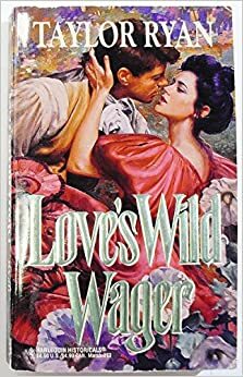 Love's Wild Wager by Taylor Ryan