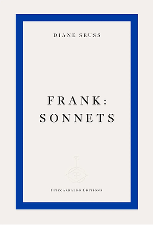 Frank: Sonnets by Diane Seuss