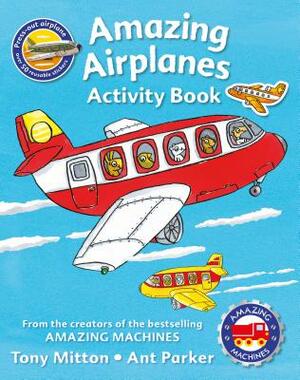 Amazing Machines Amazing Airplanes Activity Book by Tony Mitton