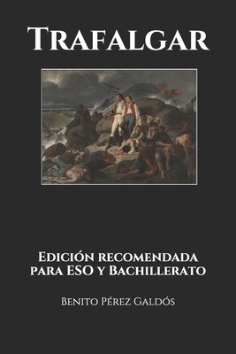 Trafalgar: Edición recomendada para ESO y Bachillerato by Benito Pérez Galdós