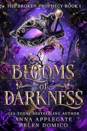 Blooms of Darkness (The Broken Prophecy Book 1) by Helen Domico, Anna Applegate