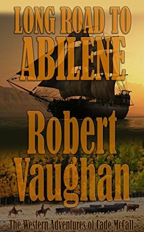 Long Road To Abilene by Robert Vaughan