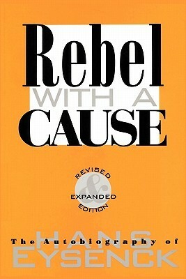 Rebel with a Cause: The Autobiography of Hans Eysenck by Hans Jürgen Eysenck