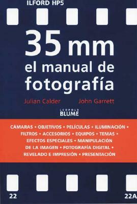 35 MM El Manual de Fotografia by John Garrett, Julian Calder