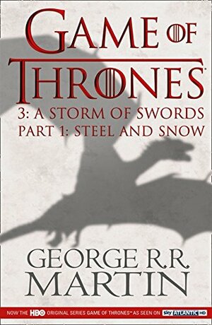A Storm of Swords, Part One: Steel and Snow by George R.R. Martin