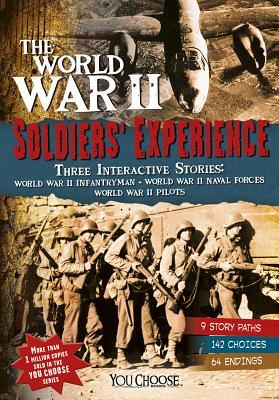 The World War II Soldiers' Experience by Elizabeth Raum, Steven Otfinoski, Michael Burgan