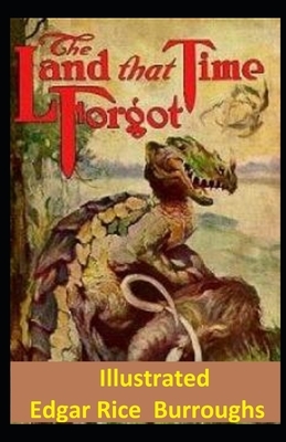 The Land That Time Forgot Illustrated by Edgar Rice Burroughs