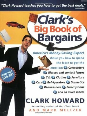 Clark's Big Book of Bargains: Clark Howard Teaches You How to Get the Best Deals by Mark Meltzer, Clark Howard