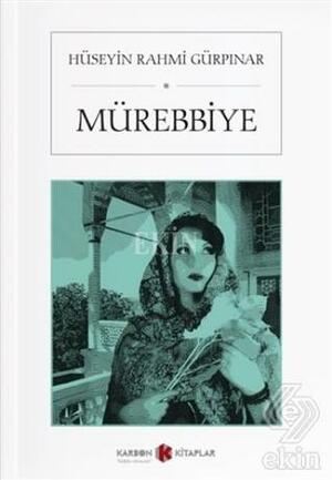 Mürebbiye by Hüseyin Rahmi Gürpınar