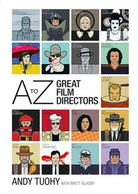 A-Z Great Film Directors by Andy Tuohy