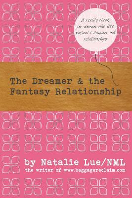 The Dreamer and the Fantasy Relationship by Natalie Lue