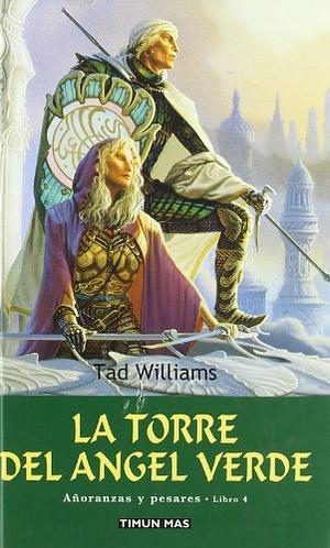Añoranzas y pesares: La torre del angel verde, Volume 4 by Tad Williams