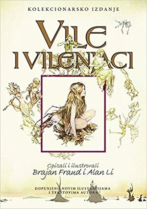 Vile i vilenjaci : kolekcionarsko izdanje dopunjeno novim ilustracijama i tekstovima autora by Brian Froud