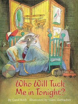 Who Will Tuck Me in Tonight? by Carol Roth