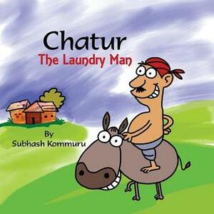 Chatur the Laundry Man: A Funny Childrens Picture Book by Margaret McDonald, Nayan Soni, Subhash Kommuru