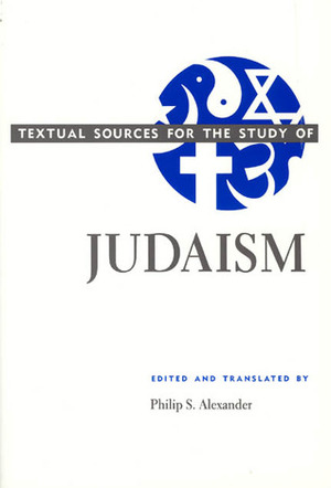 Textual Sources for the Study of Judaism by Philip S. Alexander