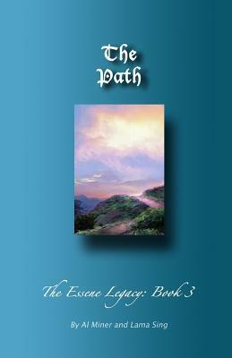 The Path: The Essene Legacy: Book 3 by Lama Sing, Al Miner