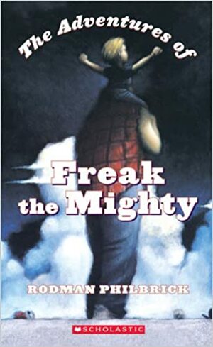 The Adventures of Freak the Mighty by Rodman Philbrick