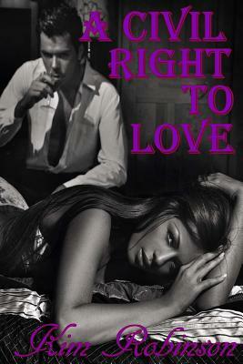A Civil Right To Love by Kim Robinson