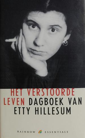 Het verstoorde leven: Dagboek van Etty Hillesum by Etty Hillesum, Etty Hillesum