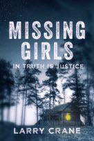 Missing Girls: In Truth is Justice by Larry Crane