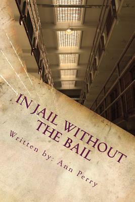 In Jail Without the Bail: Salvation Series by Ann Perry