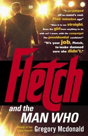 Fletch and the Man Who by Gregory McDonald