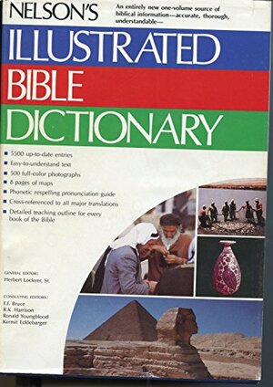 Nelson's Illustrated Bible Dictionary: An Authoritative One-Volume Reference Work on the Bible, with Full-Color Illustrations by Herbert Lockyer