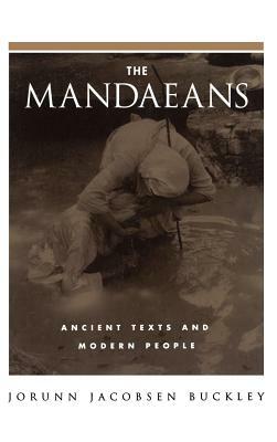 The Mandaeans: Ancient Texts and Modern People by Jorunn Jacobsen Buckley